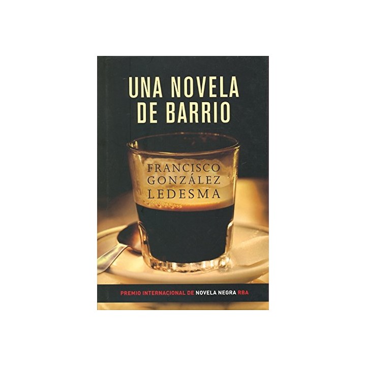 Una Novela De Barrio (Primera edición)